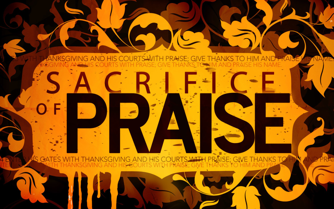 A Sacrifice of Praise